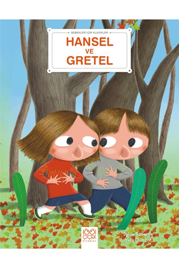 1001 Çiçek Kitaplar Bebekler Için Klasikler – Hansel Ve Gretel - Sylvie Roberge