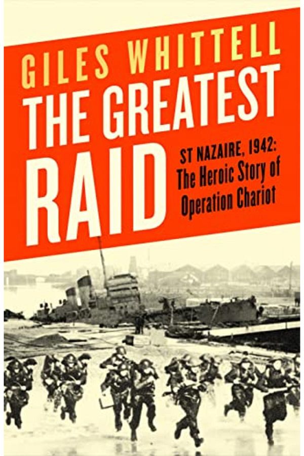 Penguin Random House-The Greatest Raid St Nazaire 1942 The Heroic Story Of Operation Chariot 1