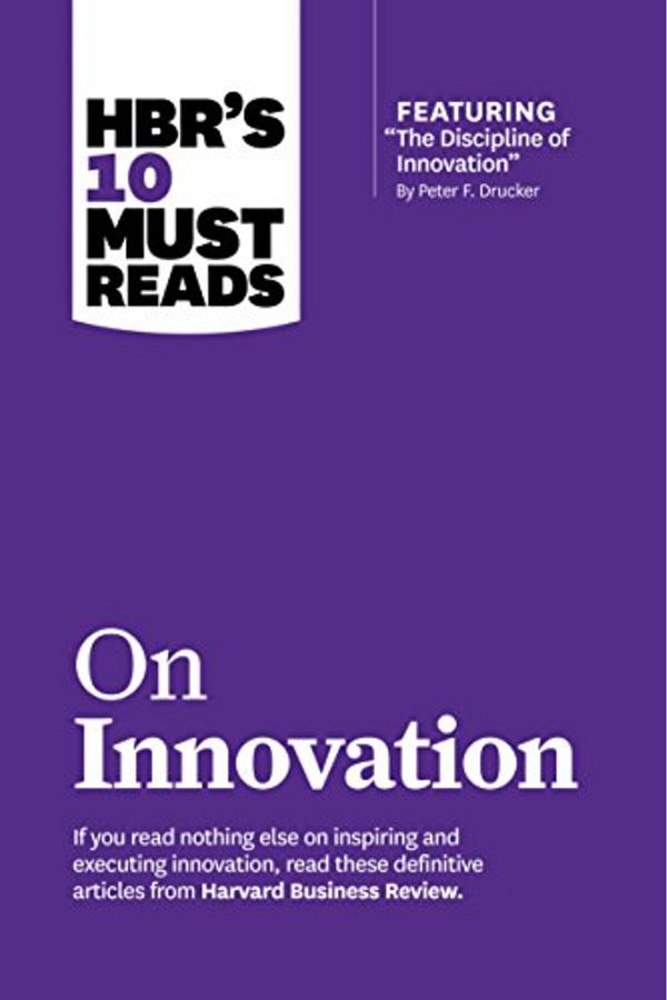 Harvard Business Press-HBR's 10 Must Reads on Innovation (with featured article “The Discipline of Innovation,” by Peter F. 1