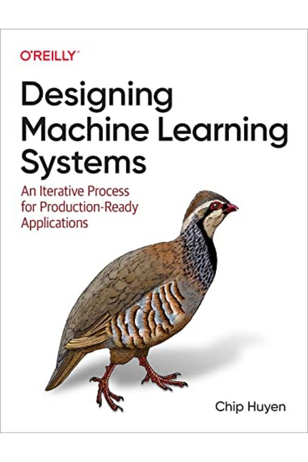 o'reilly-Designing Machine Learning Systems: An Iterative Process for Production-Ready Applications 1