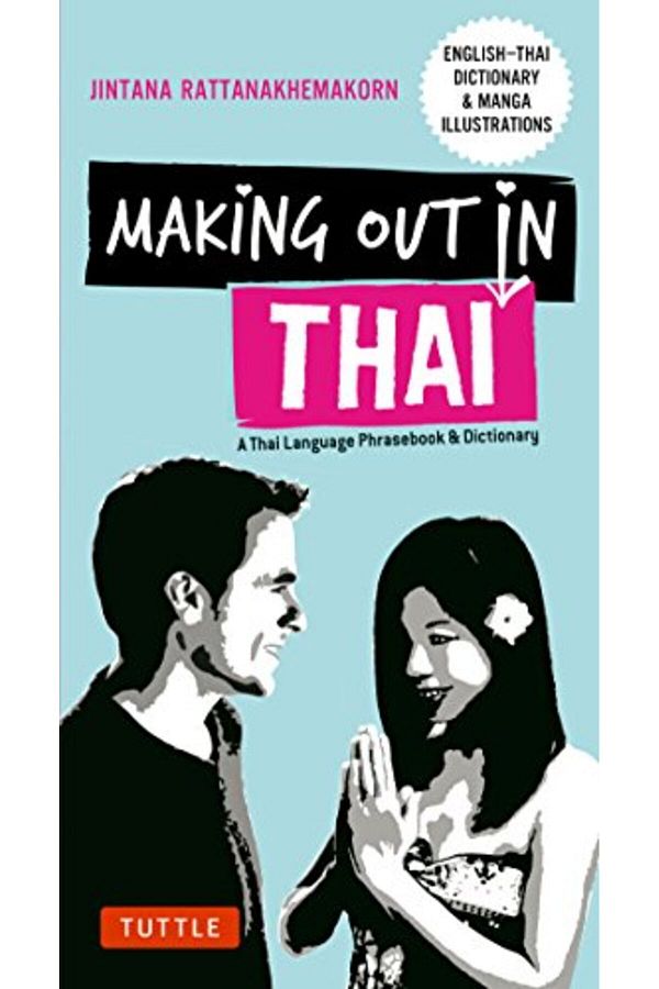 Tuttle Publishing-Making Out in Thai: A Thai Language Phrasebook & Dictionary (Fully Revised with New Manga Illustrati 1