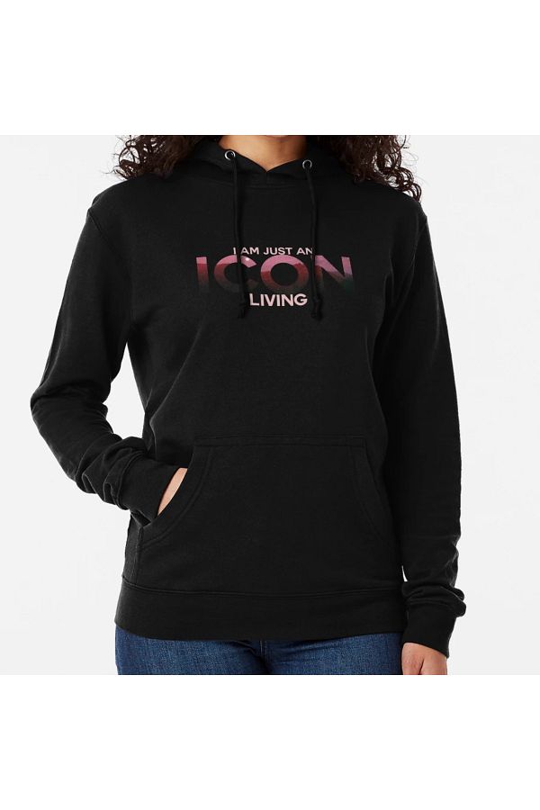 I am just an icon living hoodie clearance
