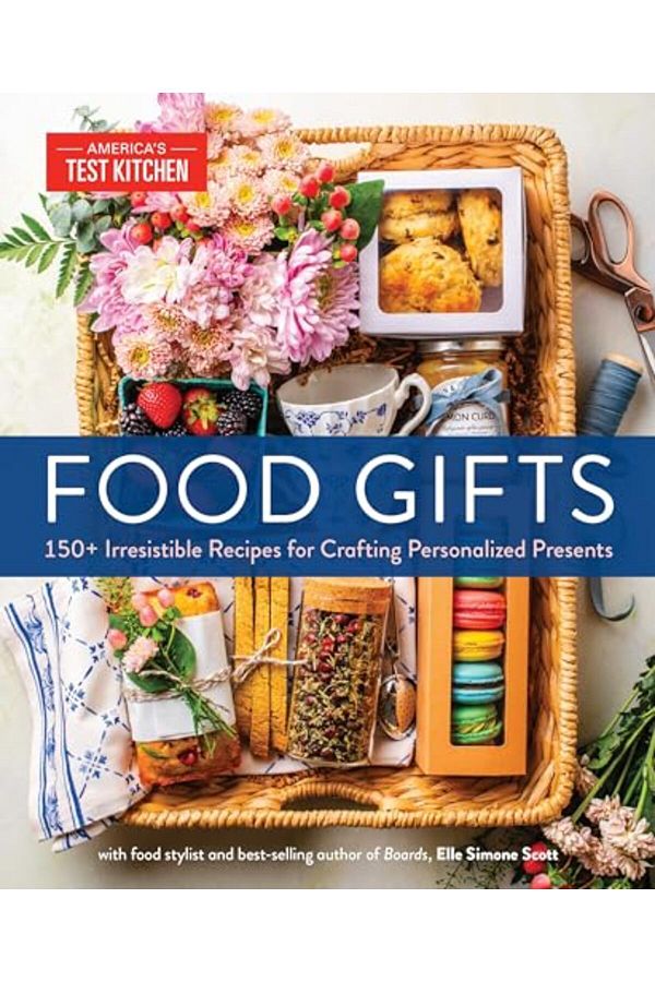 America's Test Kitchen-Food Gifts: 150+ Irresistible Recipes for Crafting Personalized Presents 1