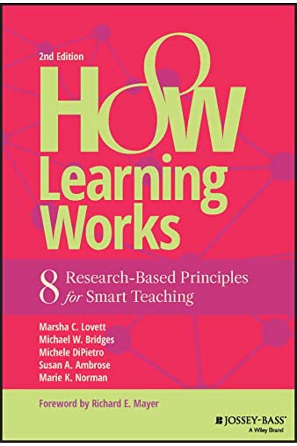Jossey-Bass Inc.,U.S.-How Learning Works: Eight Research-Based Principles for Smart Teaching 1
