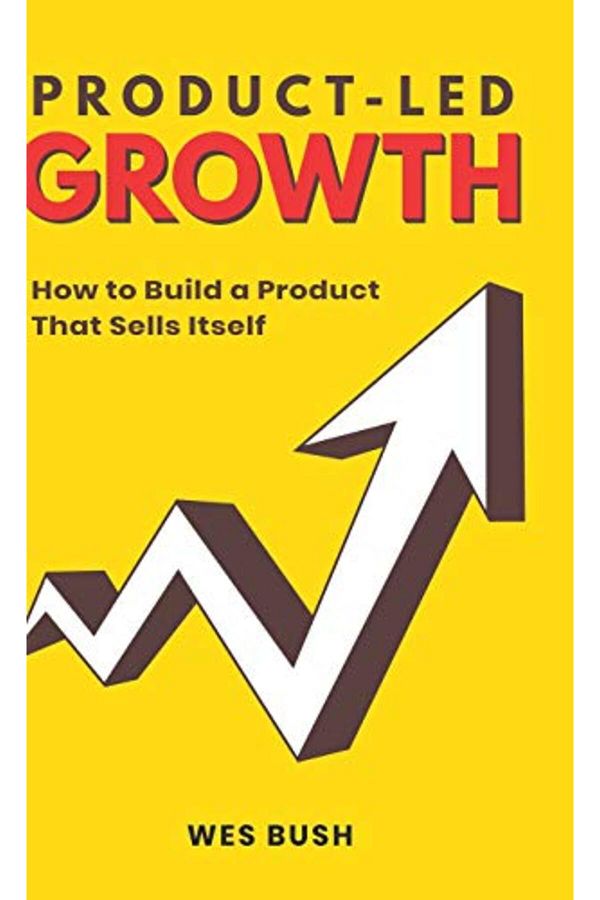 Product-Led Institute-Product-Led Growth: How to Build a Product That Sells Itself 1