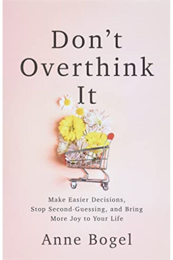 Baker Books, a division of Baker Publishing Group-Don't Overthink It: Make Easier Decisions, Stop Second-Guessing, and Bring More Joy to Your Life 1