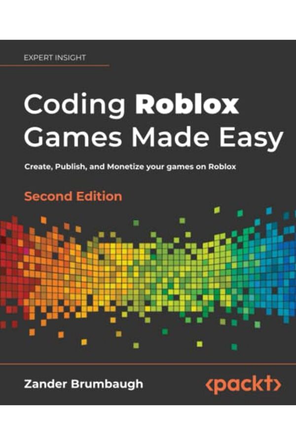 Packt Publishing-Coding Roblox Games Made Easy The Ultimate Guide To Creating Games With Roblox Studio And Luau Pr 1