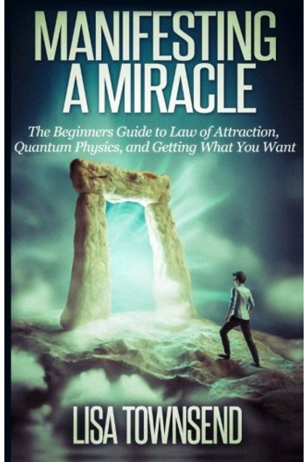 Createspace Independent Publishing Platform-Manifesting A Miracle The Beginners Guide To Law Of Attraction Quantum Physics And Getting What Y 1