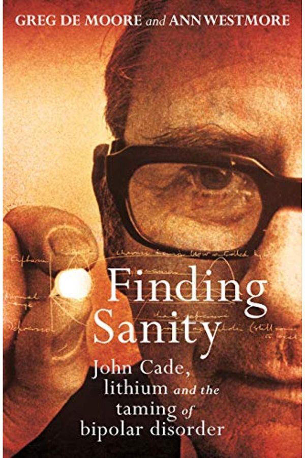 Allen & Unwin-Finding Sanity John Cade Lithium And The Taming Of Bipolar 1