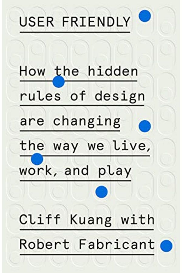MCD-User Friendly How The Hidden Rules Of Design Are Changing The Way We Live Work And Play 1