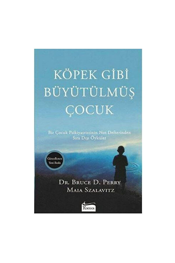 Koridor Yayıncılık Köpek Gibi Büyütülmüş Çocuk- Bruce D. Perry- Maia Szalavitz
