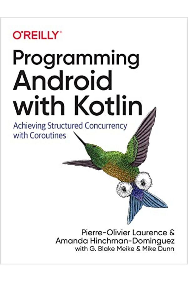 O'Reilly Media, Inc, USA-Programming Android With Kotlin Achieving Structured Concurrency With Coroutines 1