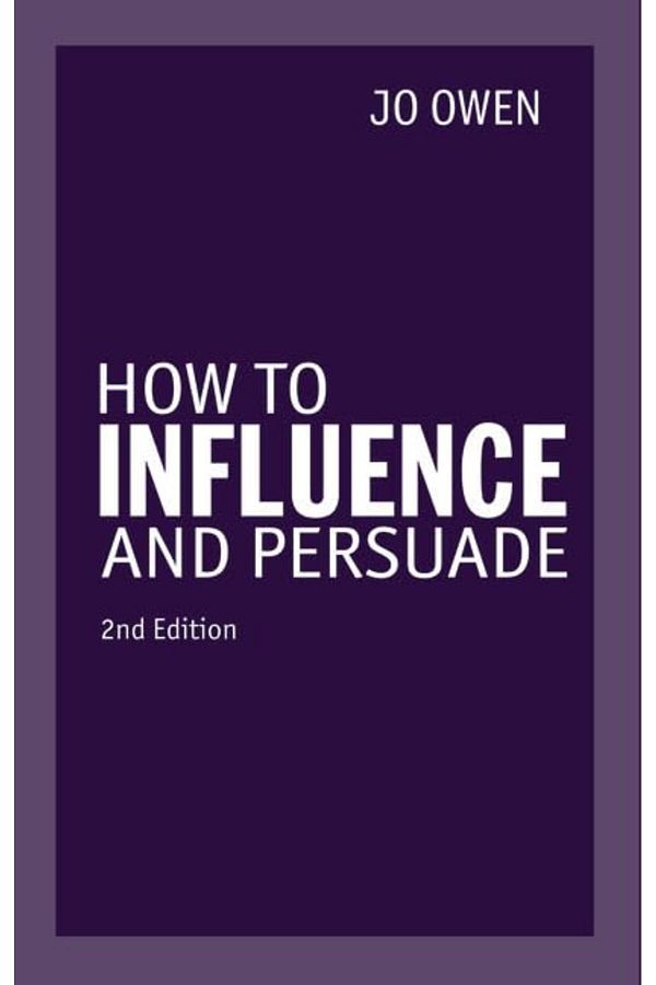 Pearson-How To Influence And Persuade 1