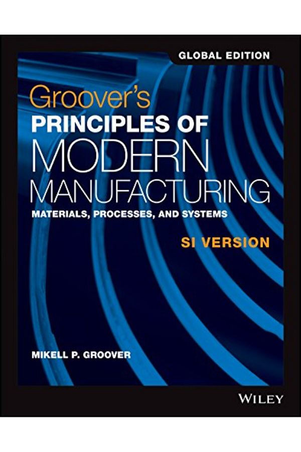 John Wiley & Sons-مبادئ Groovers لعمليات وأنظمة تصنيع المواد الحديثة، الإصدار SI 1