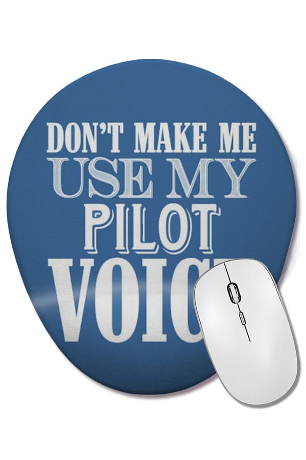BASKI DÜNYASI-Don'T Make Me Use My Pilot Voice Oval Mouse Pad with Wrist Support 1