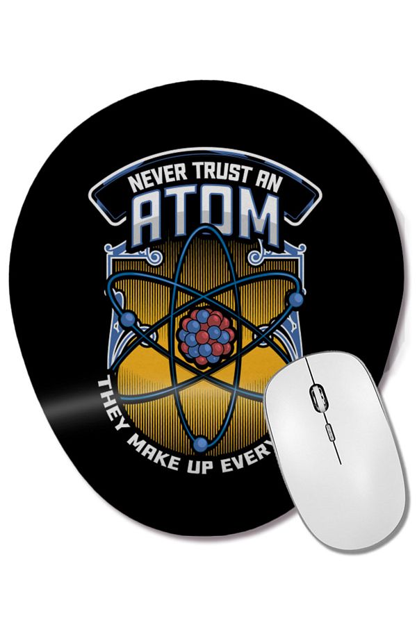 BASKI DÜNYASI-Funny Never Trust an Atom They Make up Everything Oval Mouse Pad with Wrist Support 1