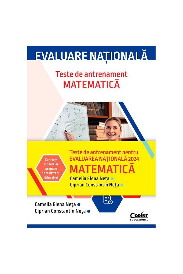 Corint-Evaluare Națională 2024 Matematică. Teste practice, Camelia Elena Neta, Ciprian Constantin Neta 1