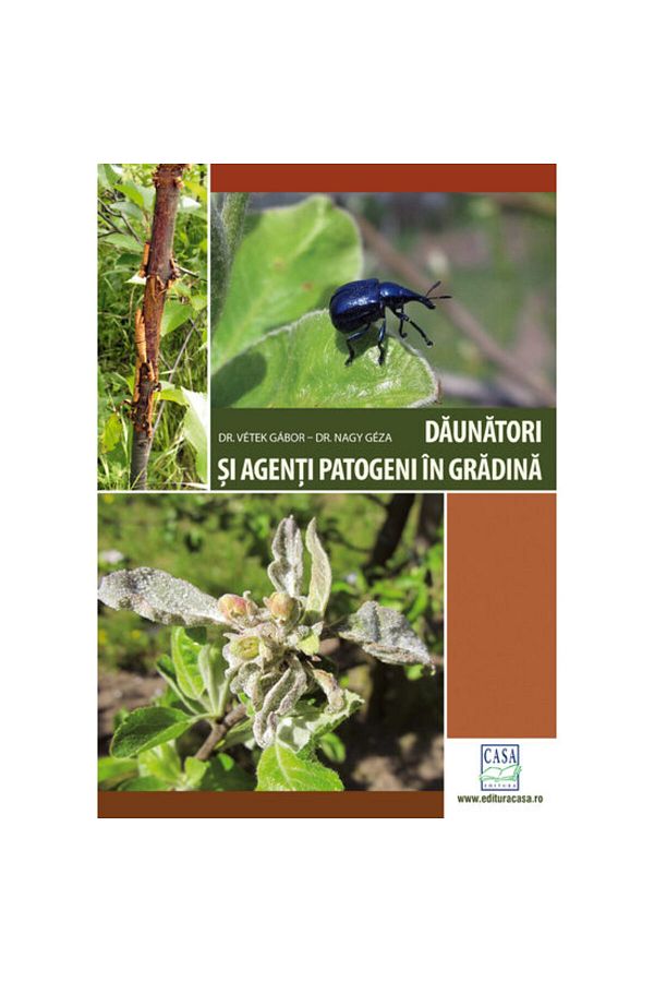 Editura Casa-Pests and Pathogens in the Garden - 2nd Revised Ed. - Dr. Vetek Gabor, Dr. Nagy Geza 1