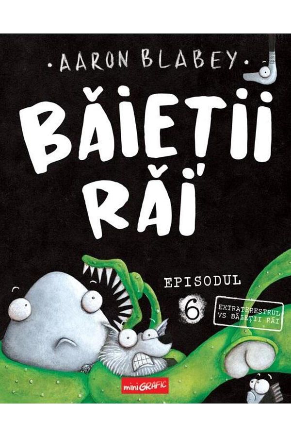 Editura Grafic-Baietii Rai. Episodul 6. Extraterestrul vs baietii rai, Aaron Blabey 1