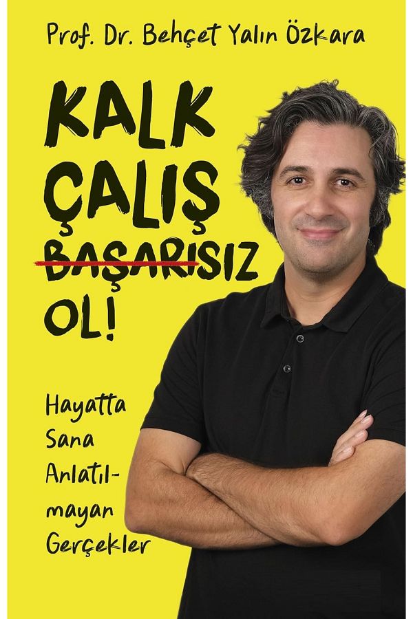 Bloomsbury-Get Up, Work, Fail! : Truths You Were Not Told in Life - Prof. Dr. Behçet Yalın Özkara 1