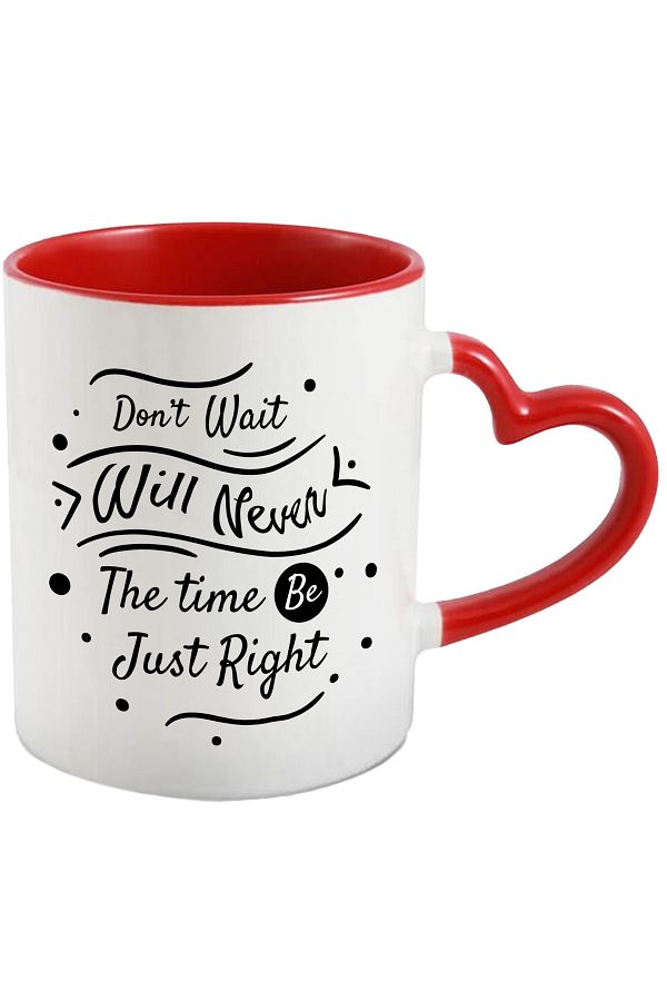 StoryGift Romania-Mug With Message In English Don't Wait Will Never The Time Be Just Right, Waiting, With Heart Handle 1