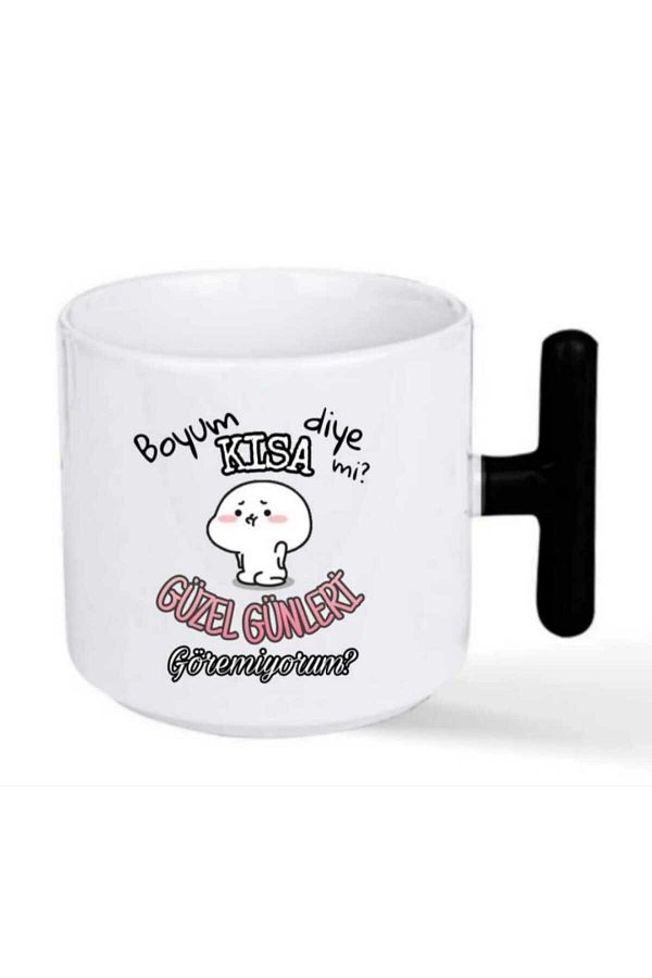 Tasarım-"Can'T I Just Have a Short Boy, I Can'T See Good Days?" Black t Handle Mug 1