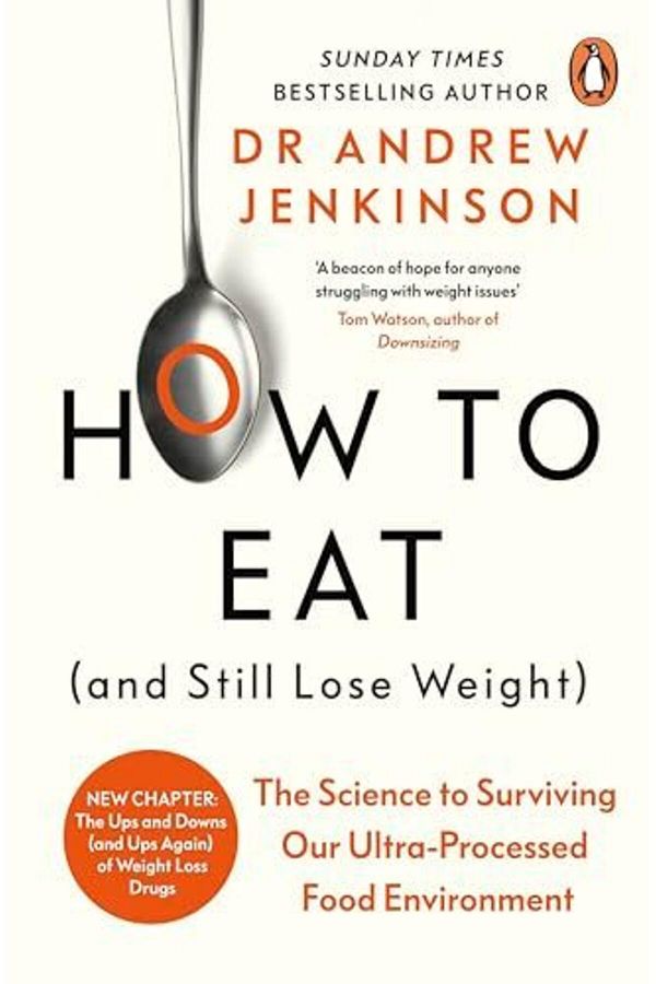 Penguin Books-How To Eat And Still Lose Weight The Science To Surviving Our Ultraprocessed Food Environment 1