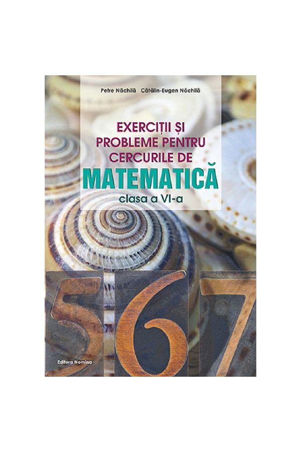 NOMİNAL-Exerciții și probleme pentru cercuri de matematică - Clasa a VI-a - Petre Nachila, Catalin-eugen Nachila 1