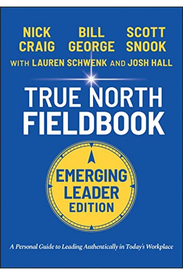 John Wiley & Sons-كتاب True North Fieldbook إصدار القائد الناشئ دليل القادة الناشئين للقيادة الأصيلة 1