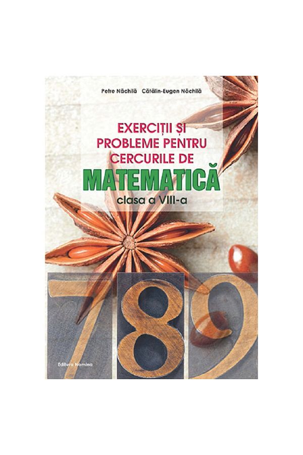 NOMİNAL-Exerciții și probleme pentru cercuri de matematică - Clasa a VIII-a - Petre Nachila, Catalin-eugen Nachila 1
