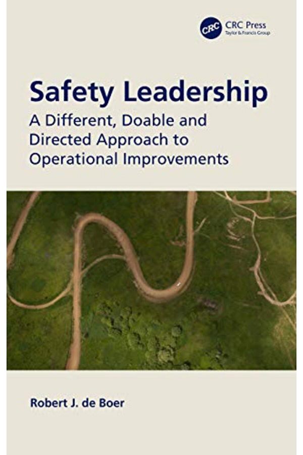 CRC Press-Safety Leadership A Different Doable And Directed Approach To Operational Improvements 1
