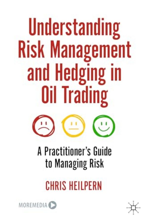 Palgrave Macmillan-Understanding Risk Management And Hedging In Oil Trading A Practitioners Guide To Managing Risk 1