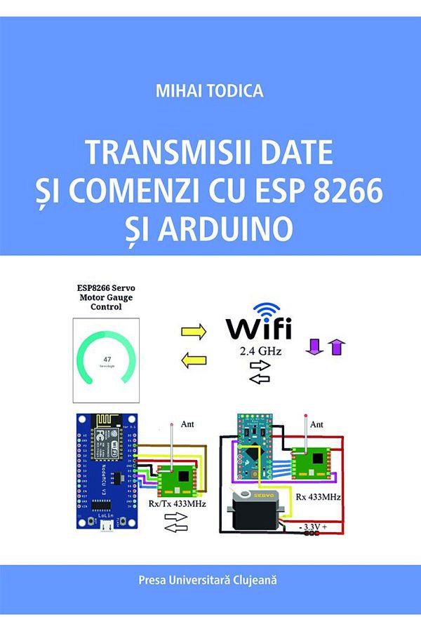 Editura Presa Universitara Clujeana-Data Transmissions And Commands With Esp 8266 And Arduino, 1