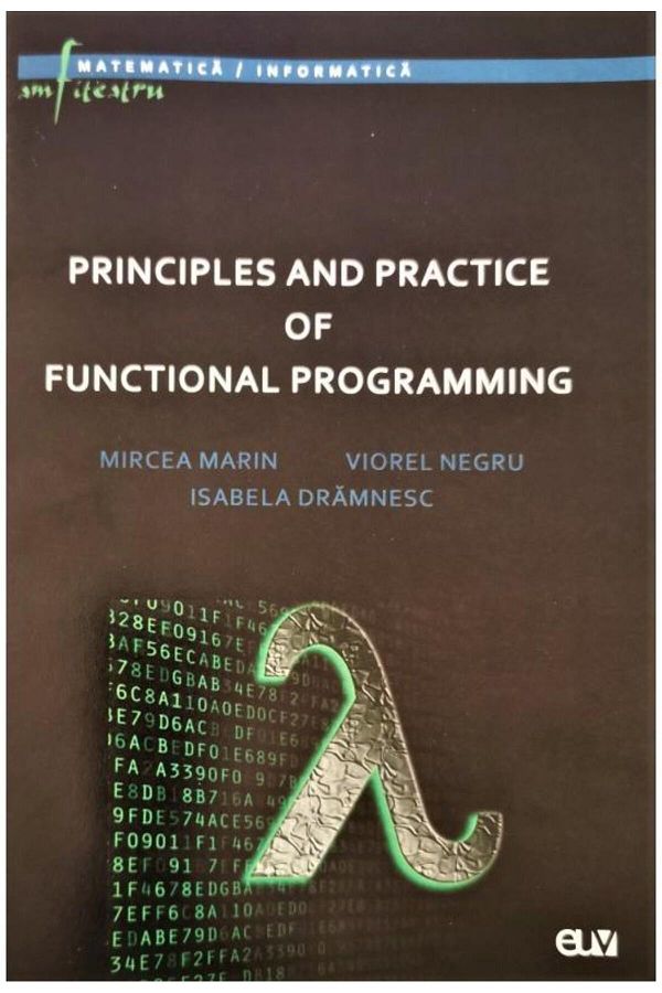 Editura Universitatii de Vest-Principles and practice of functional programming, Mircea Marin 1