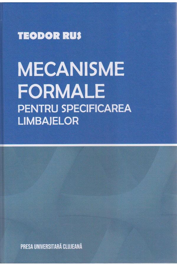 Editura Presa Universitara Clujeana-Formal Mechanisms for Specifying Languages, 1