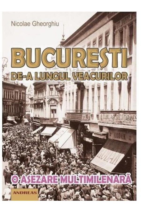 Editura Andreas-Bucharest through the ages. A crowded settlement 1