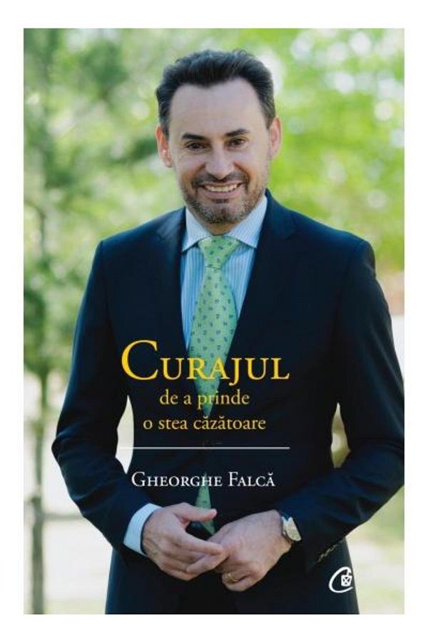 Editura Curtea Veche-The Courage to Catch a Shooting Star, Gheorghe Fal 1