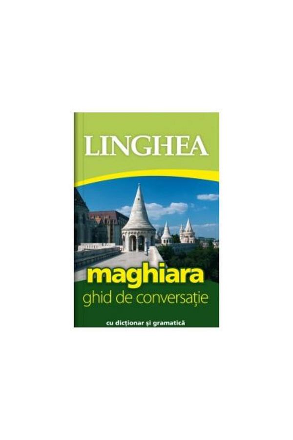 Editura Linghea-Hungarian. Conversation guide with dictionary and grammar 1