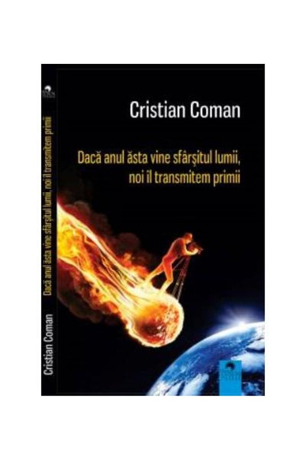 Editura Cununi de Stele-Daca anul asta vine sfarsitul lumii, noi il transmitem primii, Cristian Coman 1