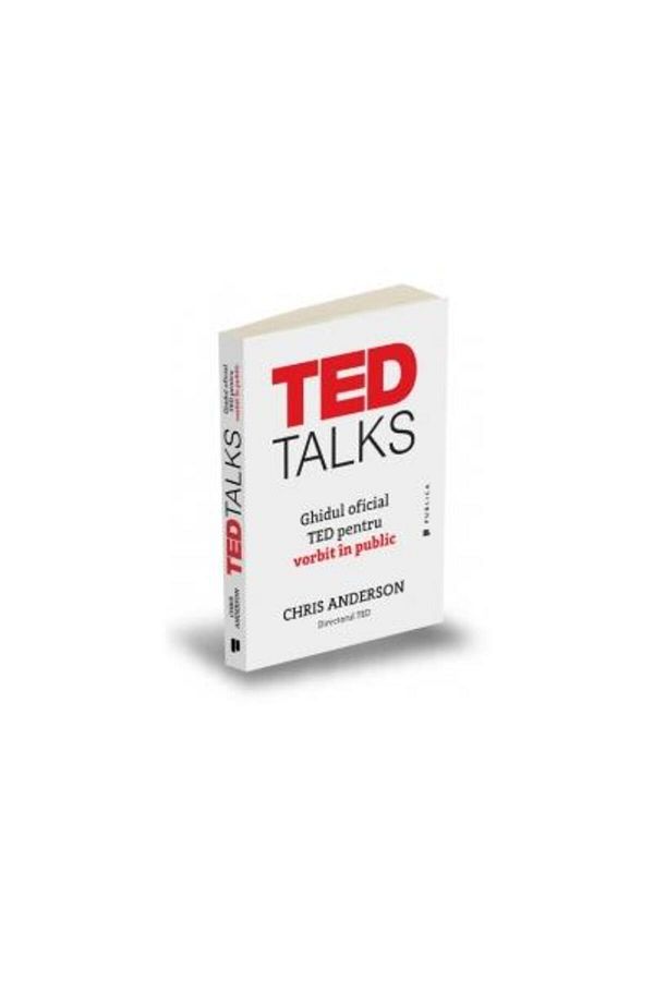 Editura Publica-TED Talks. The Official TED Guide to Public Speaking, Chris Anderson 1