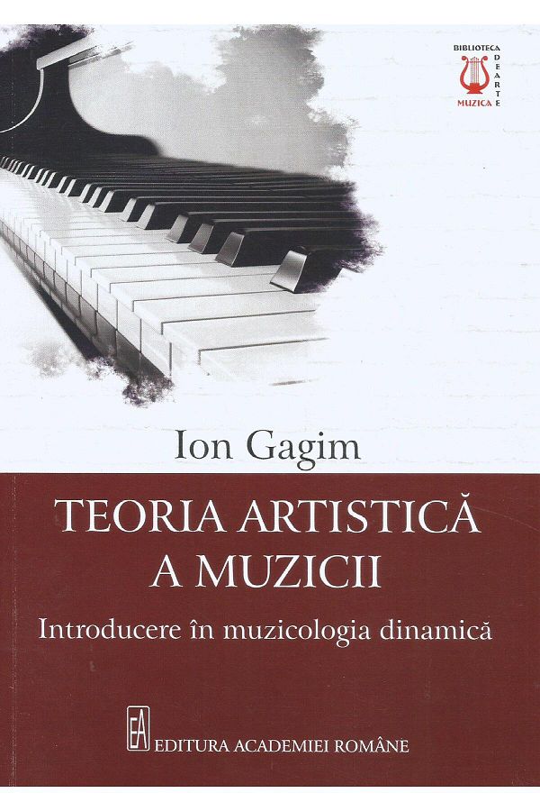 Editura Academiei Romane-Artistic Theory of Music. Introduction to Dynamic Musicology, Ion Gagim 1