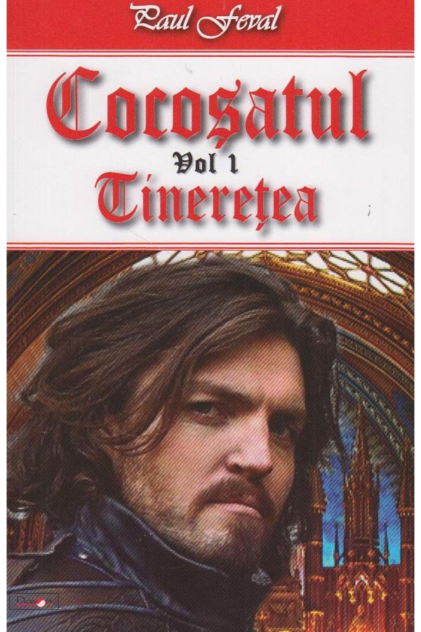 Editura Dexon-Cocosatul vol. I Tineretea, Paul Feval 1