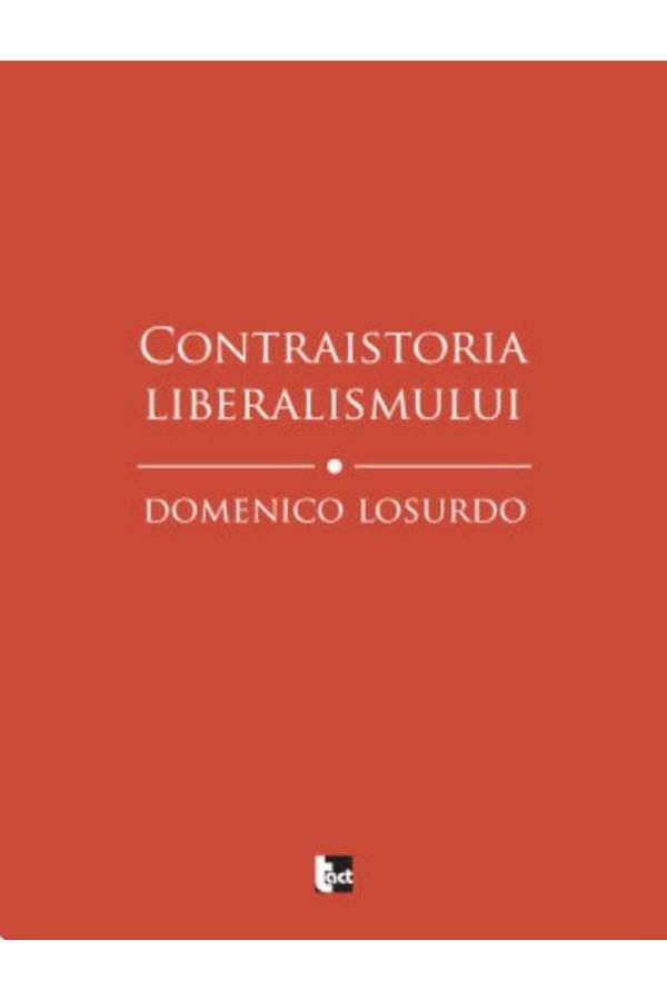 Editura Tact-The Counter-History of Liberalism, Domenico Losurdo 1