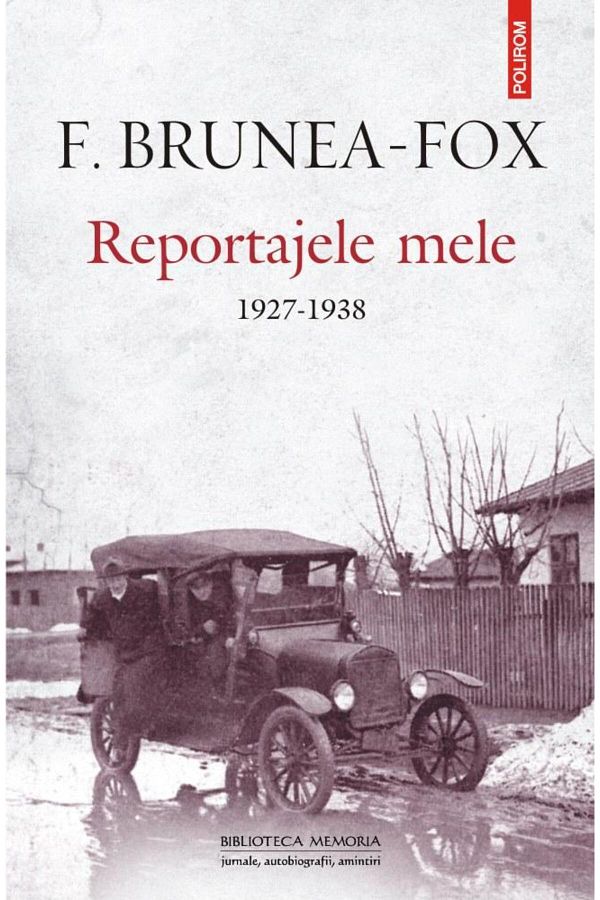 Editura Polirom-My reports. 1927-1938, F. Brunea-Fox 1