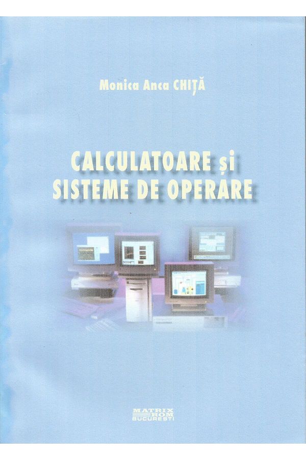 Editura Matrixrom-Computers and operating systems, Monica-Anca Ch 1