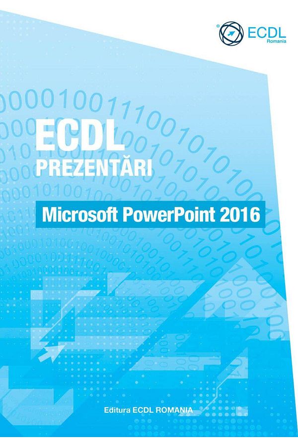 Editura ECDL Romania-ECDL Presentations. Microsoft PowerPoint 2016 1
