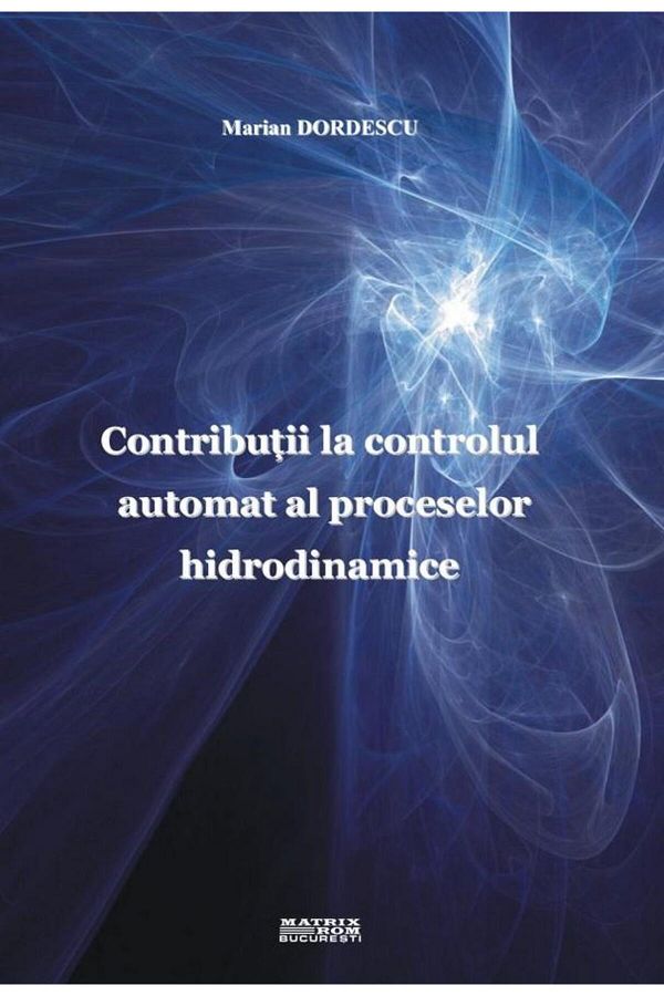 Editura Matrixrom-Contributii la controlul automat al proceselor hid 1