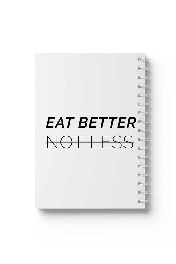 LOWHA-Spiral Notebook with Front and Back Hard Covers Featuring Eat Better Not Less Design 1