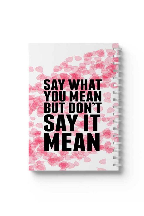 LOWHA-Spiral Notebook with Front and Back Hard Covers Featuring Say What You mean Design 1