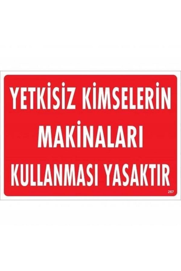 PRATİKOBA-Unauthorized People Are Prohibited To Use Machines Warning Sign 25x35 CODE:267 1